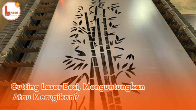 Cutting Laser Besi, Menguntungkan Atau Merugikan?